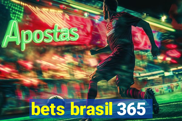 bets brasil 365